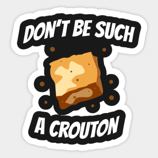 You Crouton Sticker